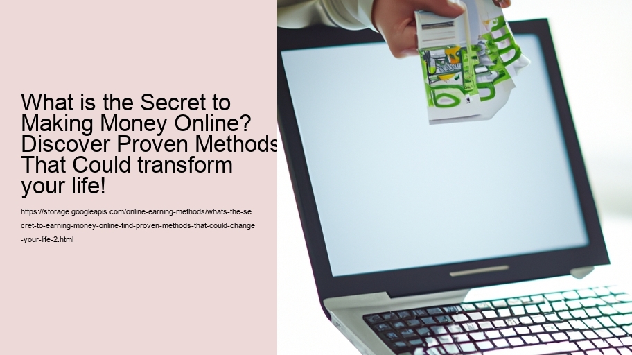 What's the secret to earning money online? Find proven methods that could change your life!